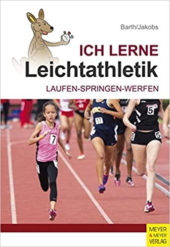 Ich lerne Leichtathletik: Laufen - Springen - Werfen