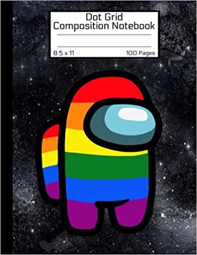 Among Us Dot Grid Composition Notebook: Awesome LGBTQ+ Book Rainbow BLACK GALAXY SPACE Colorful Crewmate Character or Sus Imposter Memes Trends For ... GLOSSY Soft Cover 8.5"x 11" Inch 100 Pages