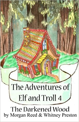The Adventures of Elf and Troll 4: The Darkened Wood: Volume 4