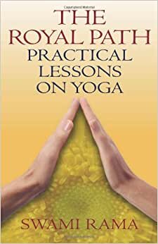 Royal Path: Lessons on Yoga (Revised): Practical Lessons on Yoga