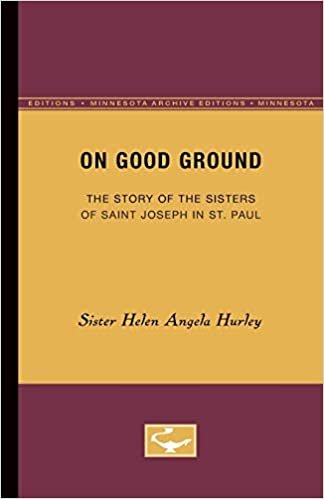 On Good Ground: The Story of the Sisters of Saint Joseph in St. Paul (Minnesota Archive Editions)