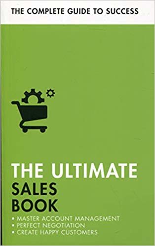 The Ultimate Sales Book: Master Account Management, Perfect Negotiation, Create Happy Customers indir
