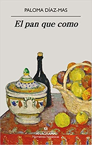 El Pan Que Como (Narrativas hispánicas, Band 648)