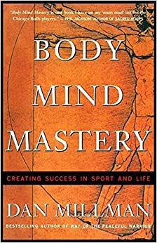 Body Mind Mastery: Creating Success in Sport and Life (Millman, Dan) indir