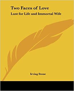 Two Faces of Love: Lust for Life and Immortal Wife