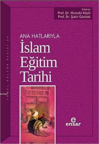 Ana Hatlarıyla Islam Eğitim Tarihi
