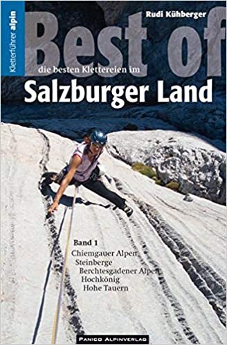 Kletterführer Best of Salzburger Land Band 1: Eine Auswahl der besten Alpinklettereien vom Chiemgau bis in die Hohe Tauern