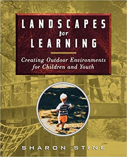 Landscapes for Learning: Creating Outdoor Environments for Children and Youth