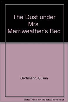 Dust Under Mrs. Merriweather's Bed
