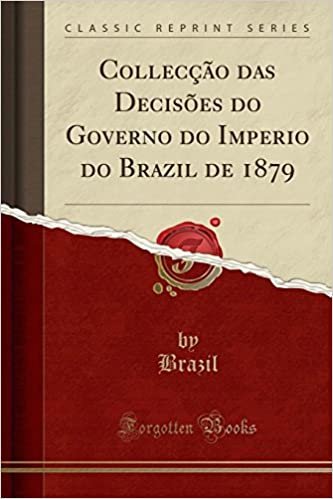 Collecção das Decisões do Governo do Imperio do Brazil de 1879 (Classic Reprint)