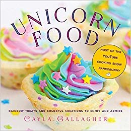 Unicorn Food: Rainbow Treats and Colorful Creations to Enjoy and Admire indir
