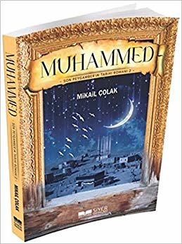 Muhammed (S.A.V): Son Peygamber'in Tarihi Romanı 2