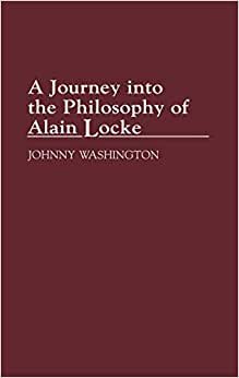 A Journey Into the Philosophy of Alain Locke (Contributions in Afro-American & African Studies)