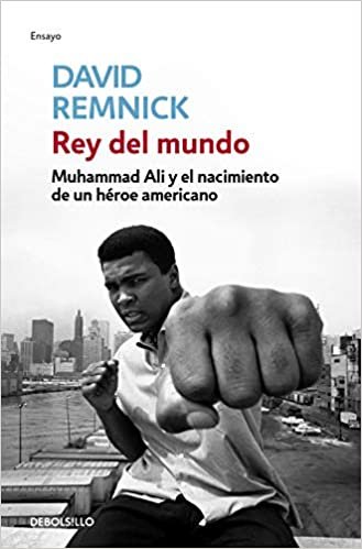 Rey del mundo / King of The World: Muhammad Ali y el nacimiento de un héroe americano / Muhammad Ali and the Birth of an American Hero