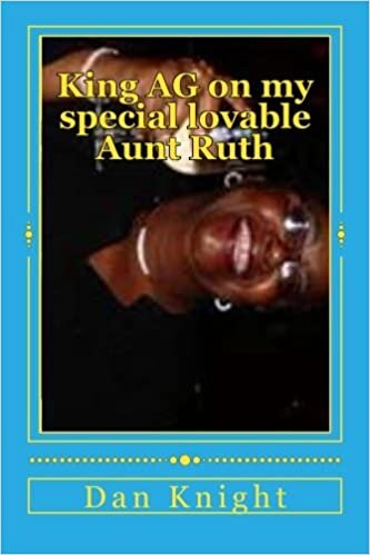 King AG on my special lovable Aunt Ruth: She taught me how to swim and work (My life and the people who made me, Band 1): Volume 1