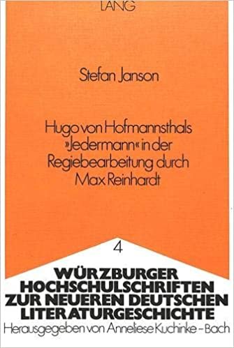 Hugo Von Hofmannsthals -Jedermann- In Der Regiebearbeitung Durch Max Reinhardt (Würzburger Hochschulschriften zur neueren deutschen Literaturgeschichte)