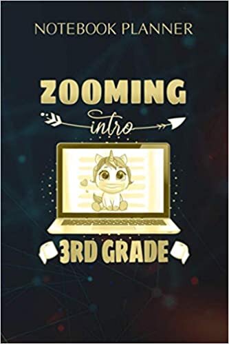 Notebook Planner Virtual Back To School 2020 Unicorn Zooming Into 3rd Grade: Wedding, Life, To Do List, Over 100 Pages, Homework, Money, Agenda, 6x9 inch