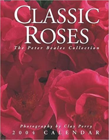 Classic Roses 2004 Calendar: The Peter Beales Collection indir
