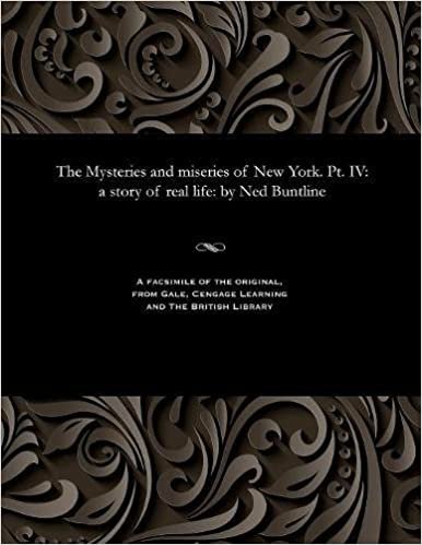 The Mysteries and miseries of New York. Pt. IV: a story of real life: by Ned Buntline