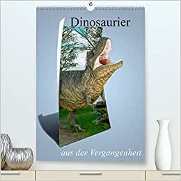 Dinosaurier aus der Vergangenheit (Premium, hochwertiger DIN A2 Wandkalender 2022, Kunstdruck in Hochglanz): Hier sind einige der Dinosaurier, die die ... (Monatskalender, 14 Seiten ) (CALVENDO Tiere)