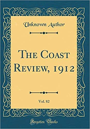 The Coast Review, 1912, Vol. 82 (Classic Reprint)