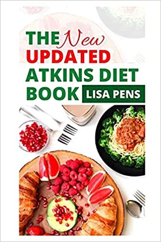 THE NEW UPDATED ATKINS DIET BOOK: The Ultimate Guide To Living A Low-Carb, Low Sugar Lifestyle, With Over 40 Complete Breakfast, Lunch, Dinner, Snack Recipes And Meal Plan to Aid Fast Weight Loss