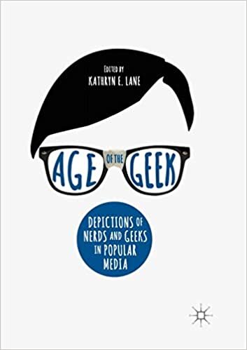 Age of the Geek: Depictions of Nerds and Geeks in Popular Media