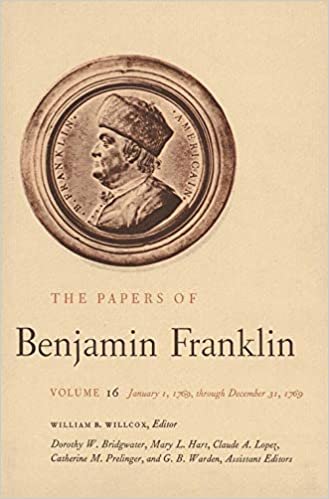 The Papers of Benjamin Franklin: January 1 Through December 31, 1769 v. 16
