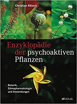 Enzyklopädie der psychoaktiven Pflanzen: Botanik, Ethnopharmakologie und Anwendung