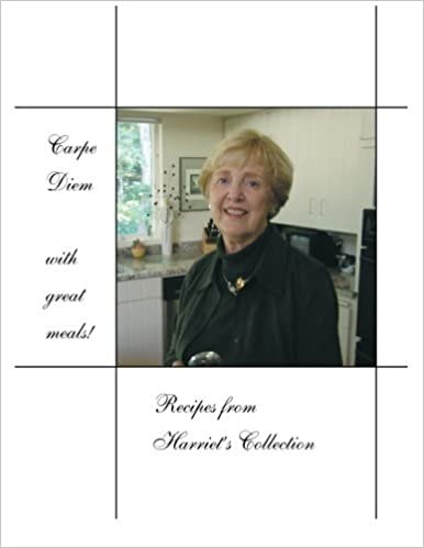 Carpe Diem with Great Meals! Recipes from Harriet's Collection