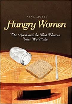 Hungry Women: The Good and the Bad Choices That We Make