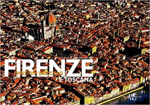 Firenze e Toscana. Emozioni dal cielo