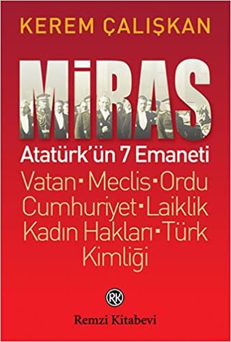 Miras - Atatürk’ün 7 Emaneti: Vatan - Meclis - Ordu - Cumhuriyet - Laiklik - Kadın Hakları - Türk Kimliği