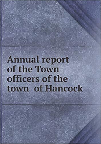 Annual report of the Town officers of the town  of Hancock