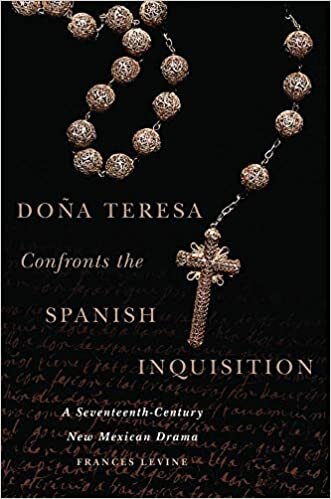 Doña Teresa Confronts the Spanish Inquisition: A Seventeenth-Century New Mexican Drama