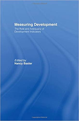 Measuring Development: the Role and Adequacy of Development Indicators