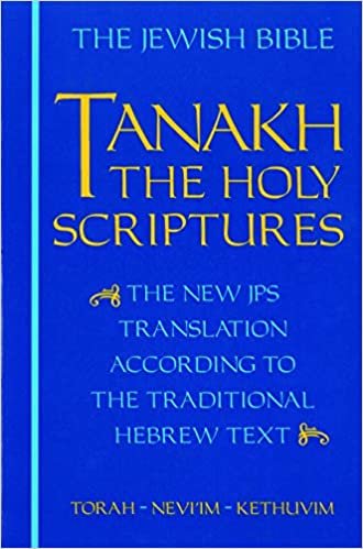 JPS Tanakh: The Jewish Bible: The New JPS Translation according to the Traditional Hebrew Text