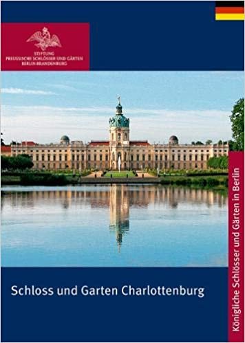 Schloss und Garten Charlottenburg (Koenigliche Schloesser in Berlin, Potsdam und Brandenburg)