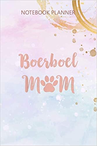 Notebook Planner Boerboel Mom Dog Mom Gift: Simple, Agenda, 6x9 inch, Simple, Daily Journal, Meal, Over 100 Pages, Budget
