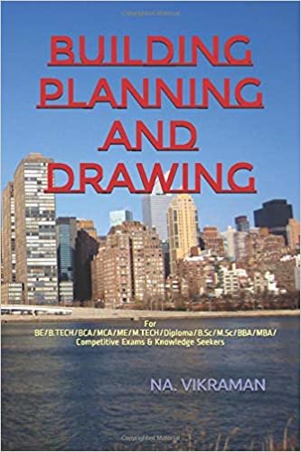 Building Planning and Drawing: For BE/B.TECH/BCA/MCA/ME/M.TECH/Diploma/B.Sc/M.Sc/BBA/MBA/Competitive Exams & Knowledge Seekers (2020, Band 170)