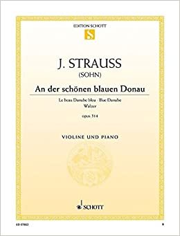 An der schönen blauen Donau: Walzer. op. 314. Violine und Klavier. (Edition Schott Einzelausgabe)