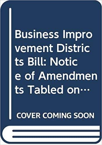 Business Improvement Districts Bill: Notice of Amendments Tabled on 7 January 2013 for Consideration Stage (Northern Ireland Assembly Bills)