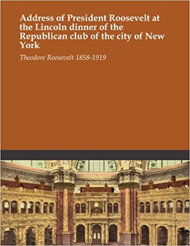 Address of President Roosevelt at the Lincoln dinner of the Republican club of the city of New York indir
