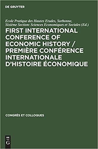 First International Conference of Economic History / Premiere Conference internationale d'histoire economique: Contributions. Communications (Congres et Colloques) indir