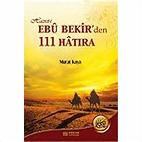 Hazret-i Ebu Bekir'den 111 Hatıra