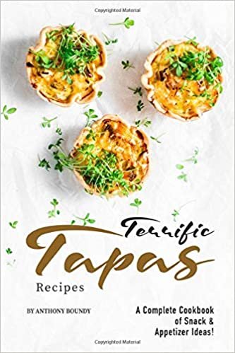 Terrific Tapas Recipes: A Complete Cookbook of Snack & Appetizer Ideas! indir