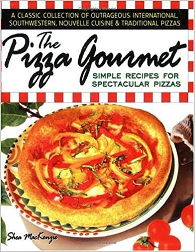 The Pizza Gourmet: Simple Recipes for Spectacular Pizzas