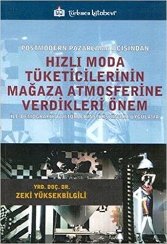 Hızlı Moda Tüketicilerinin Mağaza Atmosferine Verdikleri Önem: ile Demografik Faktörlerine İlişkin Bir Uygulama