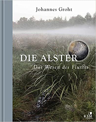 Groht, J: Alster. Das Wesen des Flusses.