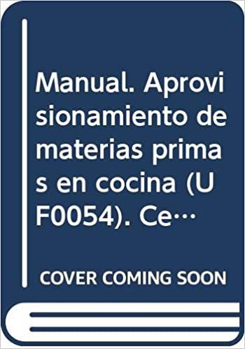 Manual. Aprovisionamiento de materias primas en cocina (UF0054). Certificados de profesionalidad. Operaciones básicas de cocina (HOTR0108)